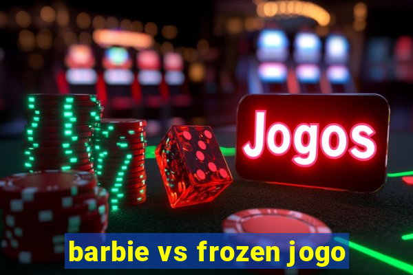 barbie vs frozen jogo